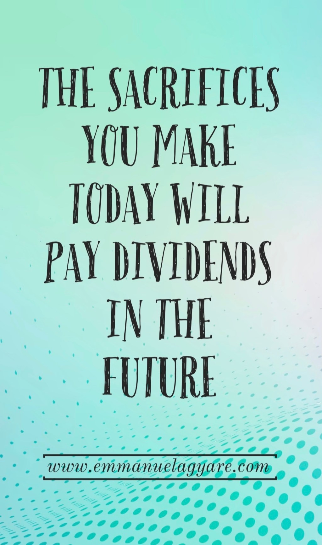 Sacrifices made today will pay off&nbsp;tomorrow